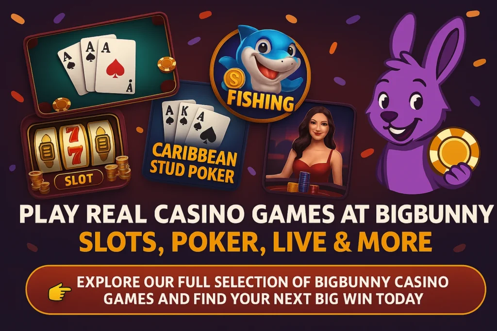 Play Real Casino Games at Bigbunny